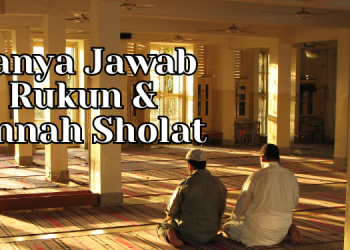 Tanya Jawab Rukun Sholat