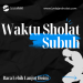 Waktu Sholat Subuh