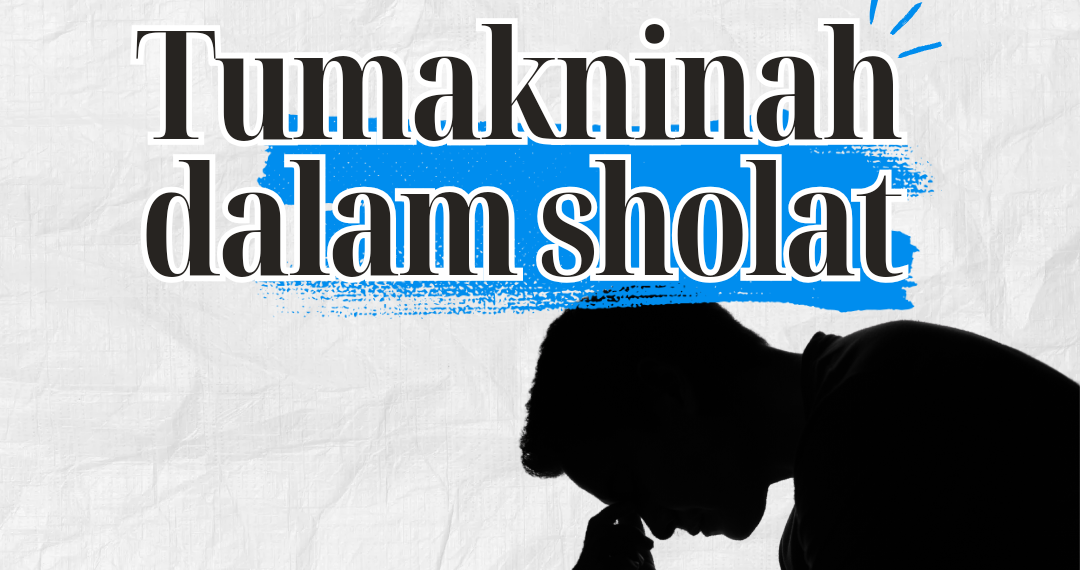 Tumakninah dalam Sholat