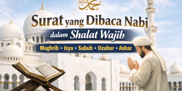 Surat yang Dibaca Nabi dalam Shalat Wajib- Maghrib, Isya, Subuh, Dzuhur Ashar