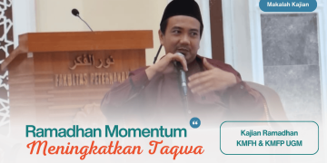 Ramadhan Momentum Meningkatkan Taqwa – Makalah Kajian KMFH & KMFP UGM